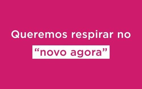 Card rosa com a frase "Queremos respirar no novo agora"
